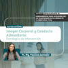 Imagen Corporal y Conducta Alimentaria: Estrategias de Intervención