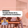 Terapia Breve de la Experiencia Traumática