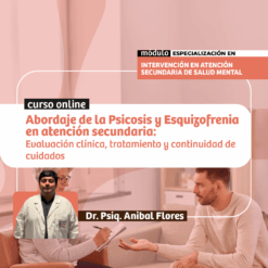 Abordaje de la Psicosis y Esquizofrenia en atención secundaria: evaluación clínica, tratamiento y continuidad de cuidados