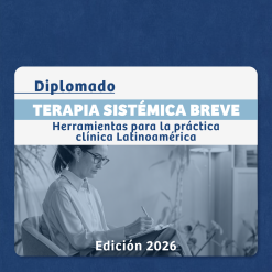 Diplomado en Terapia Sistémica Breve: Herramientas para la Práctica Clínica Latinoamericana